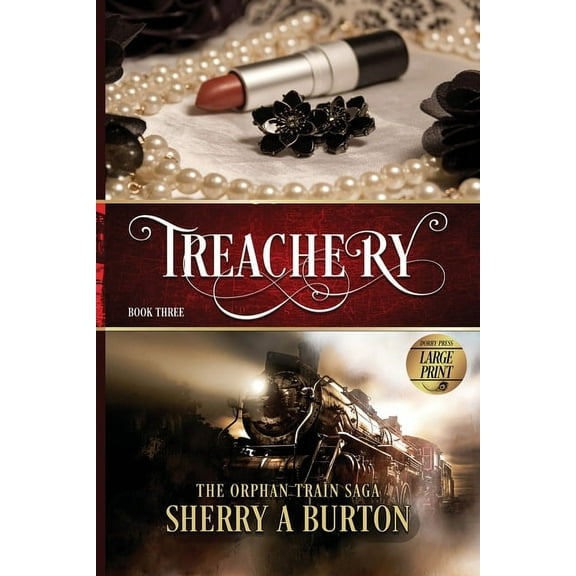 Orphan Train Saga Treachery: The Orphan Train Saga Large Print, Book 3, (Paperback)