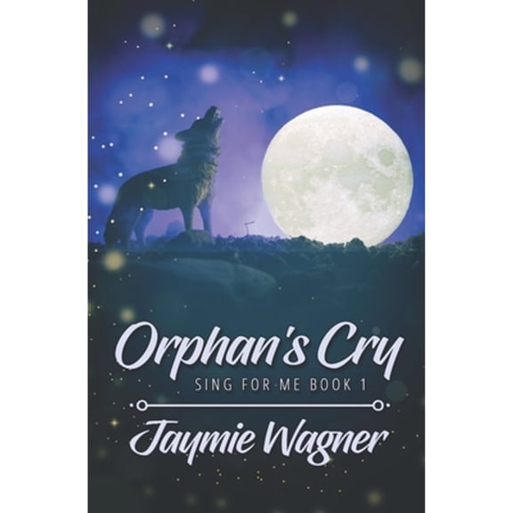 Orphan's Cry (Paperback) by Jaymie Wagner