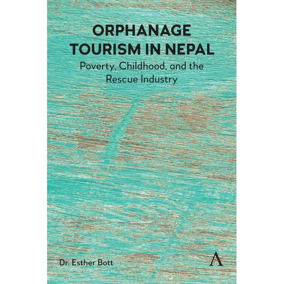 Orphanage Tourism in Nepal: Poverty, Childhood, and the Rescue Industry, (Hardcover)
