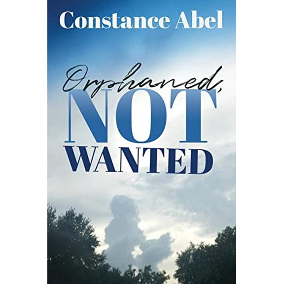 Orphaned, Not Wanted -- Constance Abel