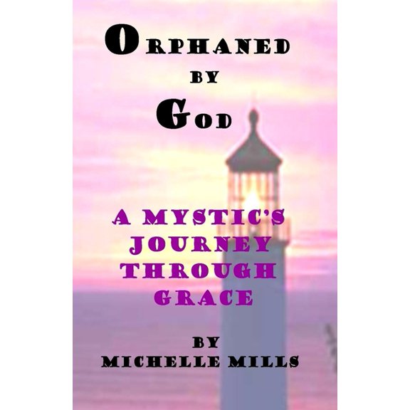 Orphaned by God (A Mystic's Journey Through Grace), (Paperback)