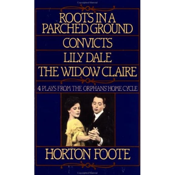 Pre-Owned Roots in a Parched Ground, Convicts, Lily Dale, the Widow Claire: Four Plays from the Orphans' Home Cycle (Paperback) 080213081X 9780802130815