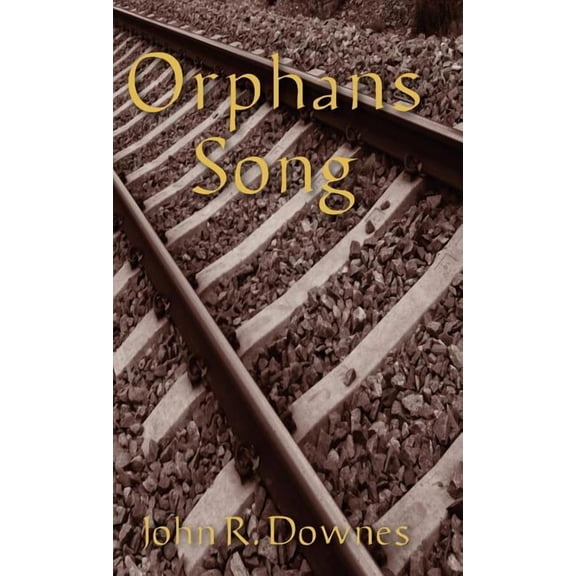 Orphans Song (Hardcover) by John R Downes