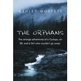 thumbnail image 1 of The Orphans: The Strange Adventures of a Cyclops, an Elf, and a Girl Who Wouldn't Go Away., (Paperback), 1 of 1