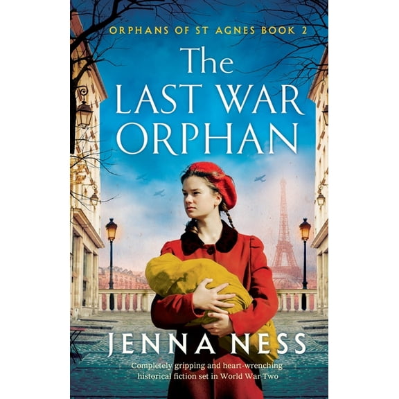 Orphans of St Agnes The Last War Orphan: Completely gripping and heart-wrenching historical fiction set in World War Two, Book 2, (Paperback)
