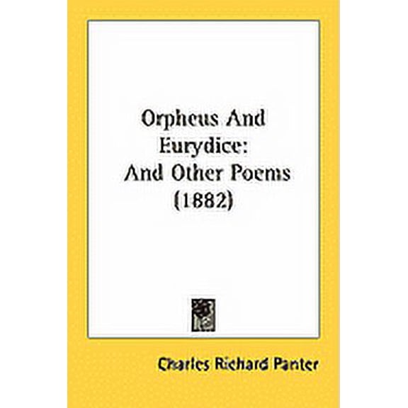Orpheus And Eurydice : And Other Poems (1882) (Paperback)