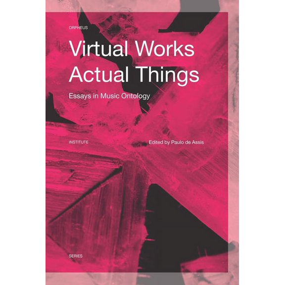 Orpheus Institute Virtual Works--Actual Things: Essays in Music Ontology, (Paperback)