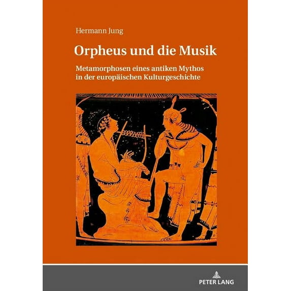 Orpheus und die Musik: Metamorphosen eines antiken Mythos in der europaeischen Kulturgeschichte (Hardcover)