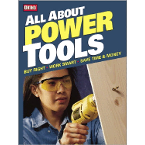 Pre-Owned All About Power Tools: Buy Right, Work Smart, Save Time & Money (Paperback) 0897214781 9780897214780