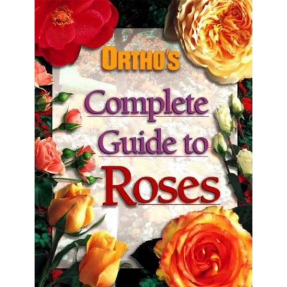 Pre-Owned Ortho Complete Guide to Roses (Paperback) 0897212711 9780897212717