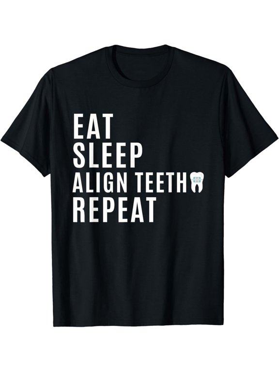 Orthodontist - Eat Sleep Align Teeth Repeat - Funny Braces T-Shirt