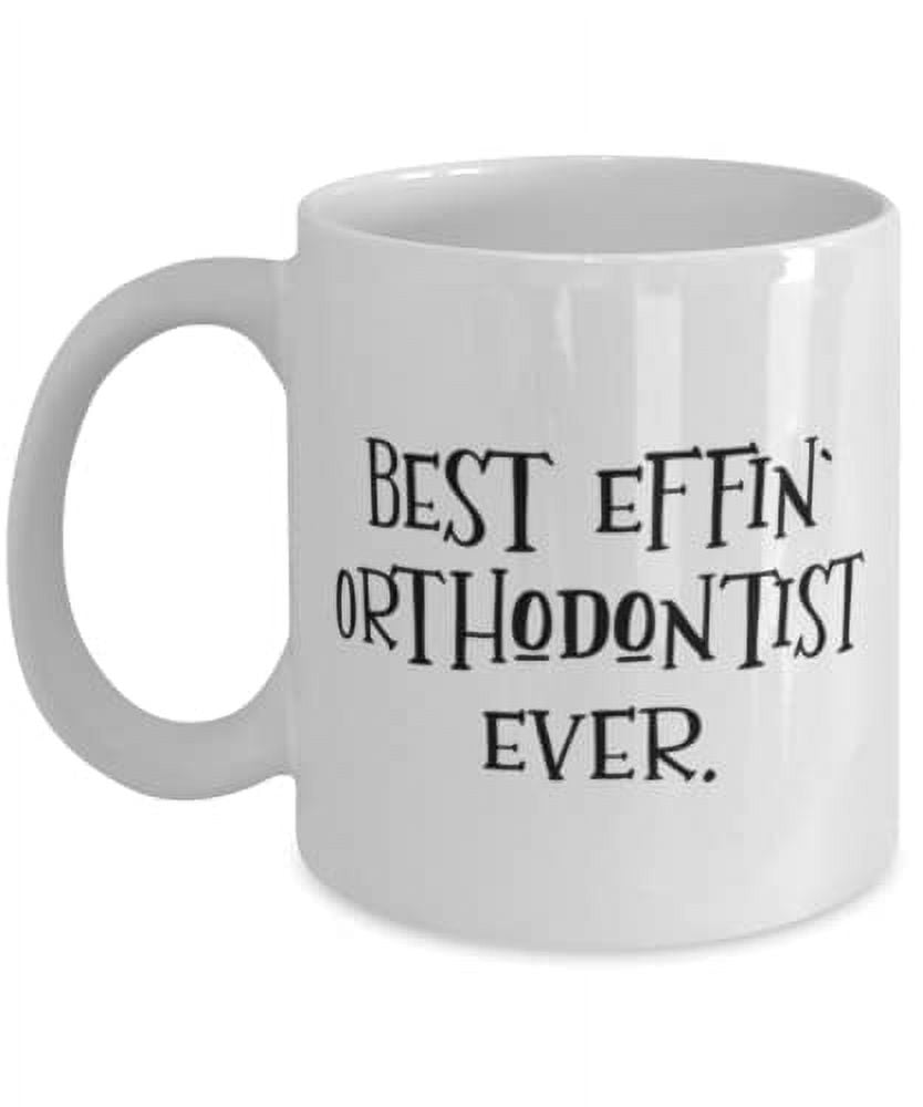 Orthodontist Gifts For Men Women, Best Effin' Orthodontist Ever ...