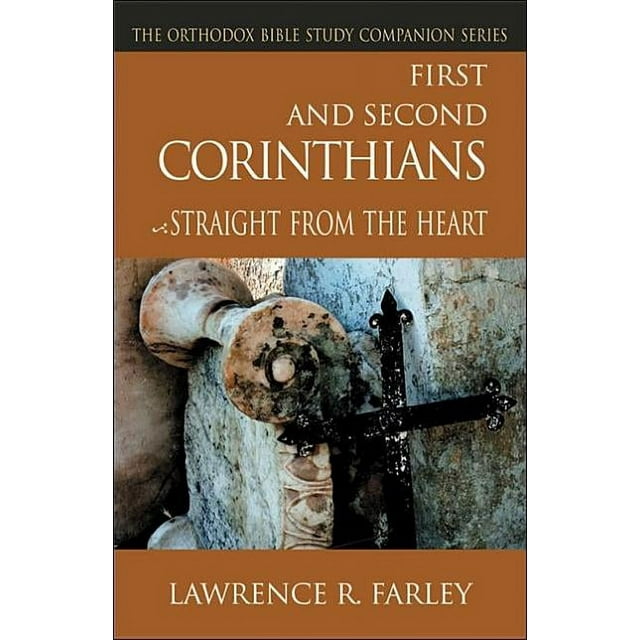 Orthodox Bible Study Companion: First and Second Corinthians: Straight from the Heart (Paperback)