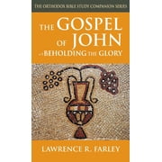 Orthodox Bible Study Companion The Gospel of John Beholding the Glory, Hardcover