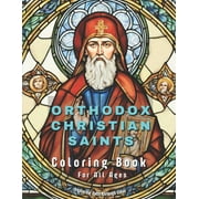 Orthodox Christian Coloring Books Orthodox Christian Saints - Coloring Book For All Ages Exploring Faith Through Color, Book 1, Paperback