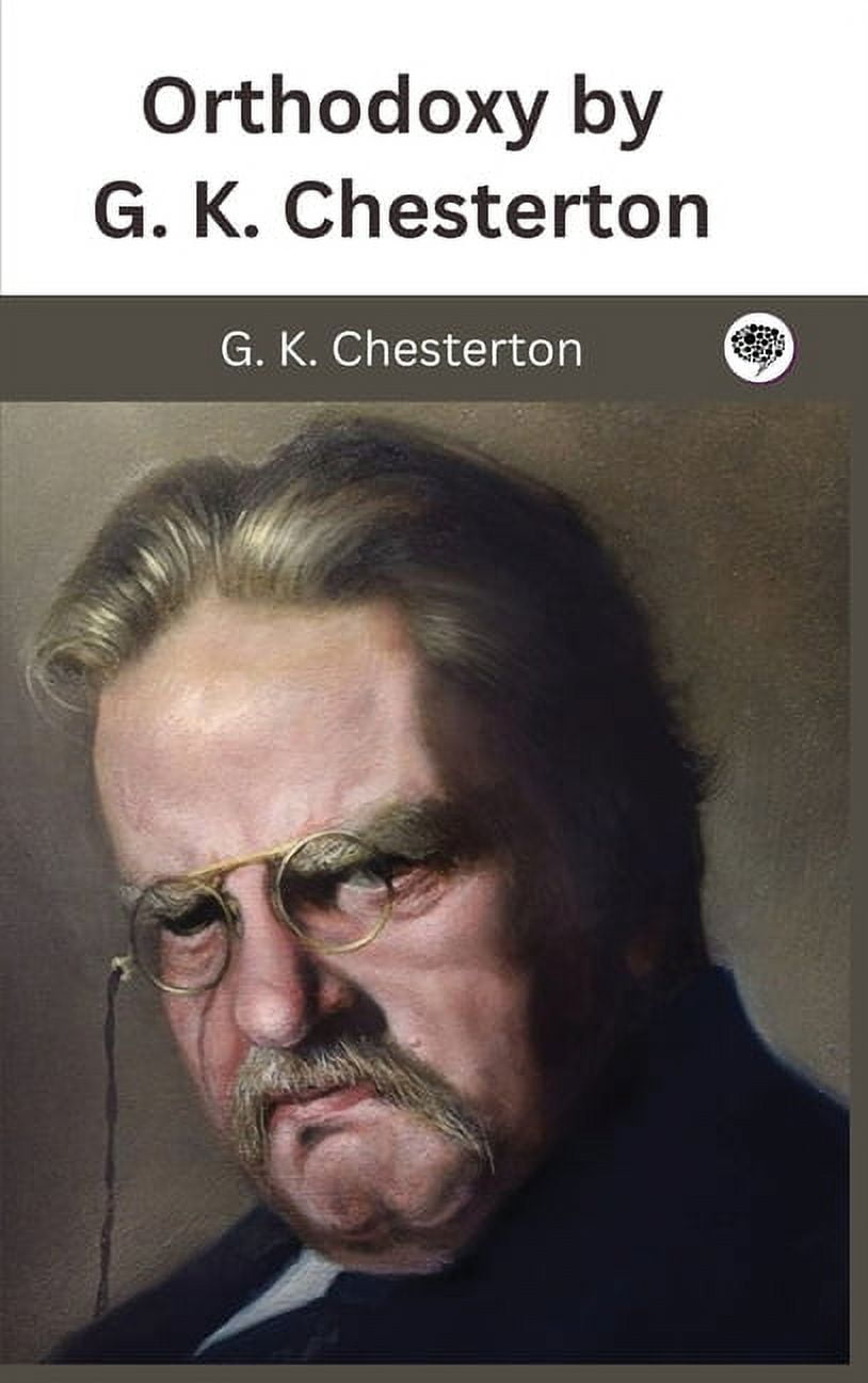 Orthodoxy by G.K. Chesterton