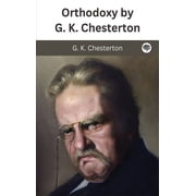 Orthodoxy by G. K. Chesterton, Hardcover
