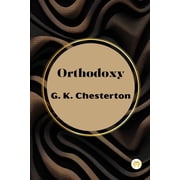 Orthodoxy by G. K. Chesterton, Paperback