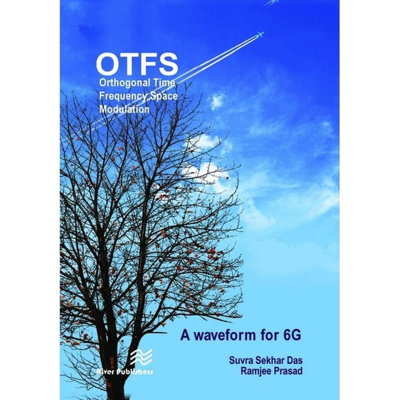 Orthogonal Time Frequency Space Modulation: Otfs a Waveform for 6g, (Hardcover)