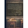 thumbnail image 1 of Orthography, Orthoepy, and Punctuation, Embodying the Essential Facts of the English Language, With Concise Rules for Pu, (Paperback), 1 of 1