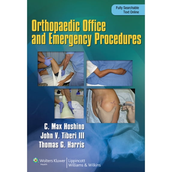 Pre-Owned Orthopaedic Emergency and Office Procedures (Paperback) by Dr. Max Hoshino, Dr. Thomas Harris, Dr. John Tiberi