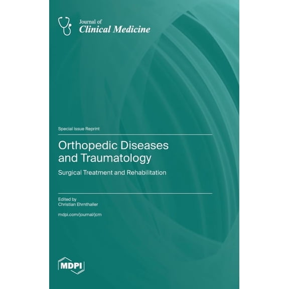 Orthopedic Diseases and Traumatology: Surgical Treatment and Rehabilitation, (Hardcover)