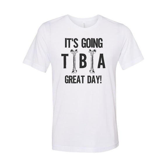 Orthopedic Shirt, It's Going Tibia Good Day, Chiropractor Shirt, Gift For Orthopedic, Unisex Fit, Bone Shirt, Bone Doctor, Funny Shirts, White, LARGE