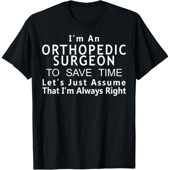 Orthopedic Surgeon Funny T-Shirt Gift for Ortho Doctor T-Shirt