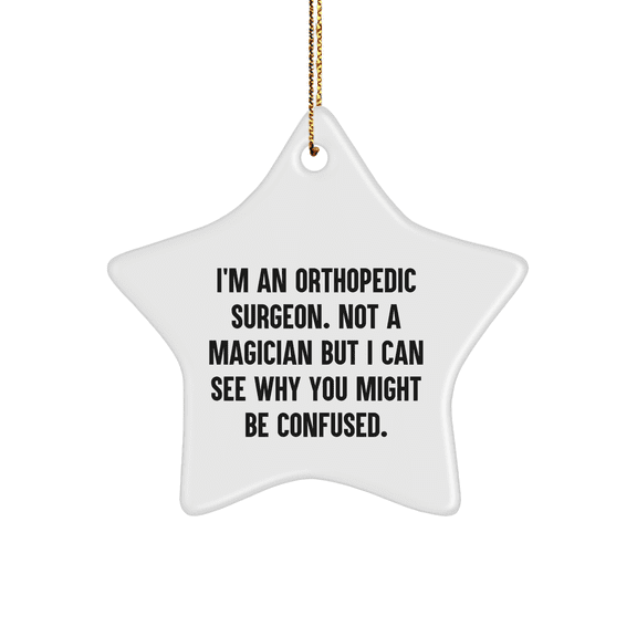 Orthopedic Surgeon Gifts from Friends, Funny Star Ornament Quote, Christmas Unique Gifts for Orthopedic Surgeons
