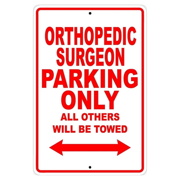 Orthopedic Surgeon Parking Only Gift Decor Novelty Garage Metal Aluminum 12"x18" Sign