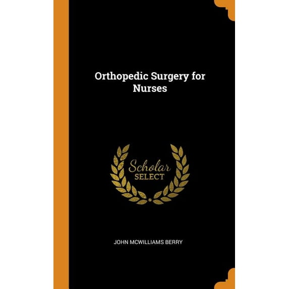 Orthopedic Surgery for Nurses Hardcover 0342697897 9780342697892 John McWilliams Berry