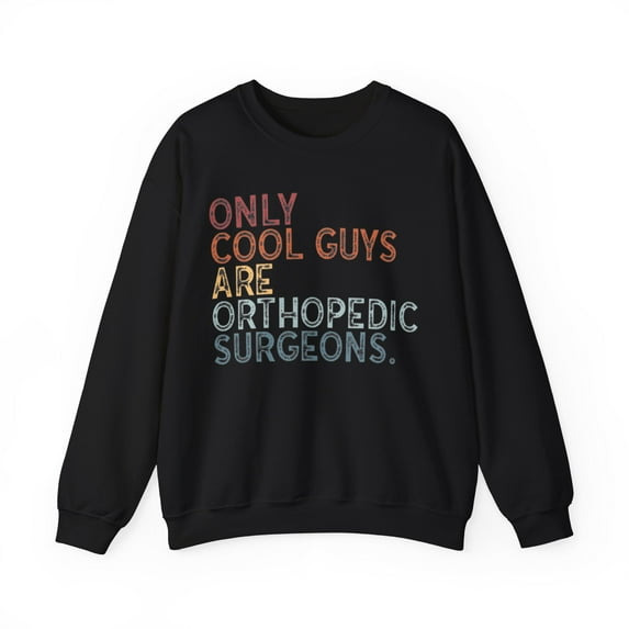 Orthopedic surgeon Sweatshirt Gifts Crew Neck Shirt Long Sleeve Unisex