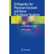 Orthopedics for Physician Assistant and Nurse Practitioner Students An Introductory Guide, Paperback