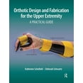 thumbnail image 1 of Orthotic Design and Fabrication for the Upper Extremity: A Practical Guide, (Paperback), 1 of 1