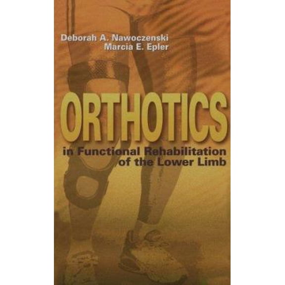 Pre-Owned Orthotics in Functional Rehabilitation of the Lower Limb (Hardcover) 0721661343 9780721661346