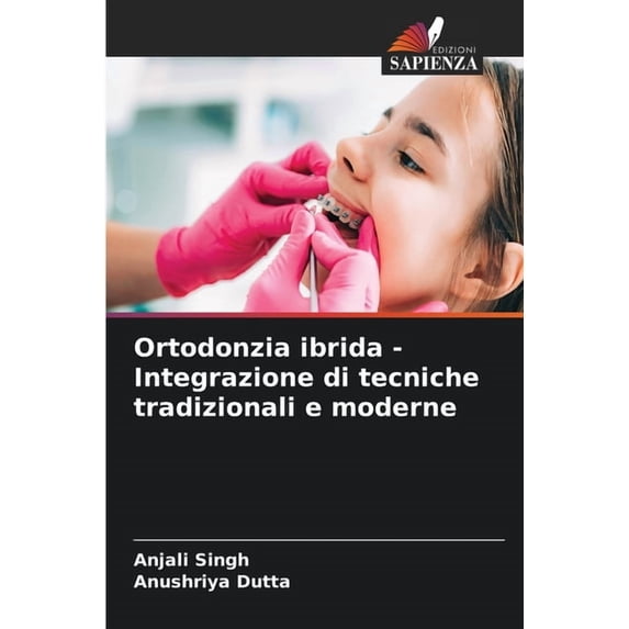 Ortodonzia ibrida - Integrazione di tecniche tradizionali e moderne, (Paperback)