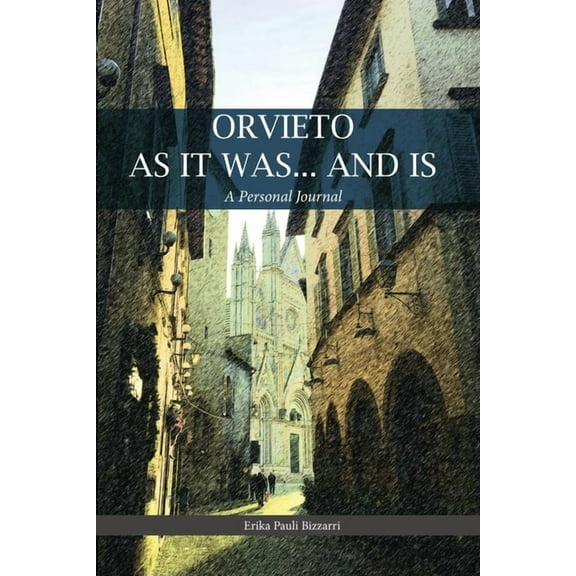 Orvieto as It Was... and Is: A Personal Journal, (Paperback)