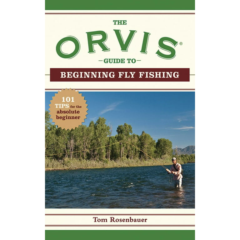 Orvis Guides: The Orvis Guide to Beginning Fly Fishing : 101 Tips for the  Absolute Beginner (Paperback) 