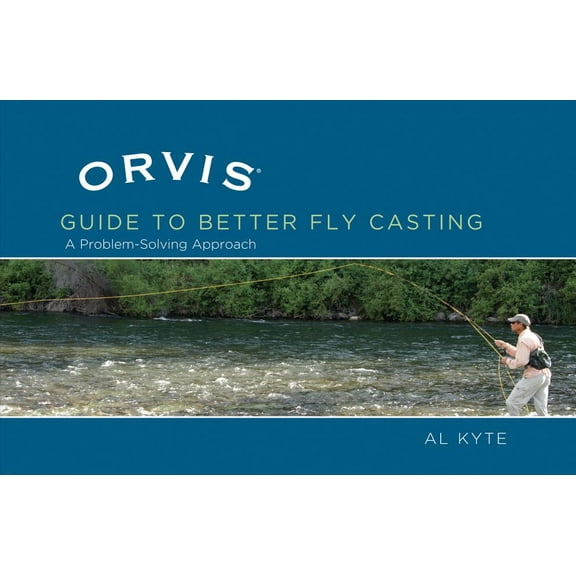 Orvis: Orvis Guide to Better Fly Casting : A Problem-Solving Approach (Hardcover)