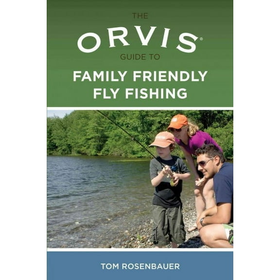 Orvis: Orvis Guide to Family Friendly Fly Fishing (Edition 1) (Paperback)