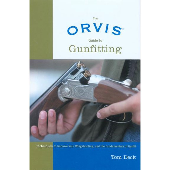 Pre-Owned Orvis: Orvis Guide to Gunfitting : Techniques To Improve Your Wingshooting, And The Fundamentals Of Gunfit (Edition 1) (Hardcover)