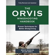 Orvis The Orvis Wingshooting Handbook, Fully Revised and Updated Proven Techniques For Better Shotgunning, Paperback