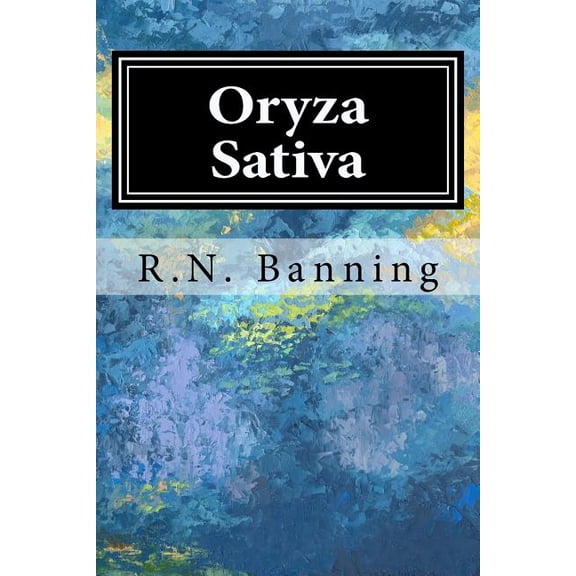 Oryza Sativa: The biological Bomb (Paperback)