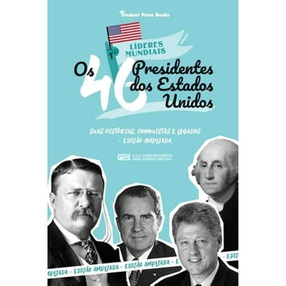 Pre-Owned Os 46 Presidentes dos Estados Unidos: Suas Histórias, Conquistas e Legados: De George Washington a Joe Biden (E.U.A. Livro Biográfico para Jovens e Ad -- Student Press Books