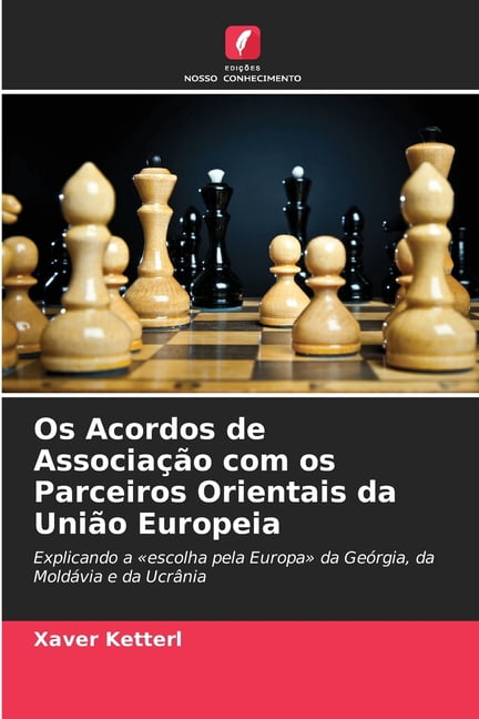 Os Acordos de AssociaÃ§Ã£o com os Parceiros Orientais da UniÃ£o Europeia, (Paperback)