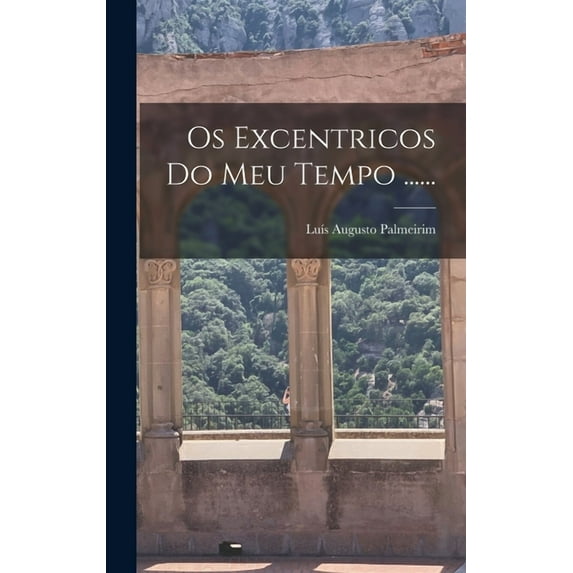 Os Excentricos Do Meu Tempo ...... (Hardcover)