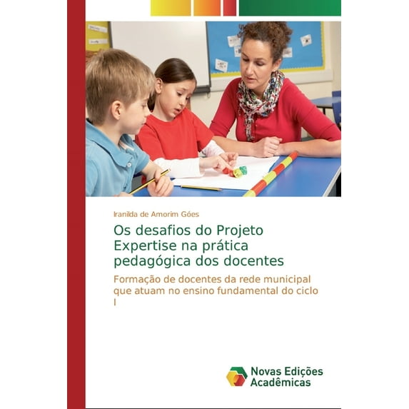Os desafios do Projeto Expertise na prática pedagógica dos docentes (Paperback)