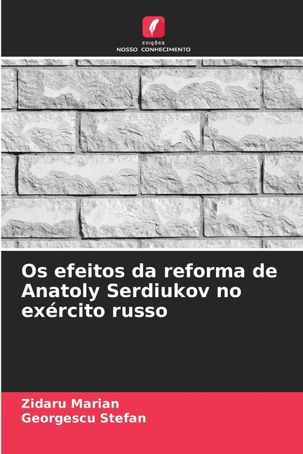 Os efeitos da reforma de Anatoly Serdiukov no exÃ©rcito russo, (Paperback)