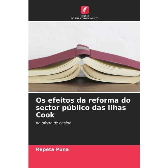 Os efeitos da reforma do sector pblico das Ilhas Cook, (Paperback)