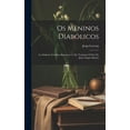 thumbnail image 1 of Os meninos diabólicos; les enfants terribles; romance. 3. ed. Tradução e pref. de João Gaspar Simões (Hardcover), 1 of 1